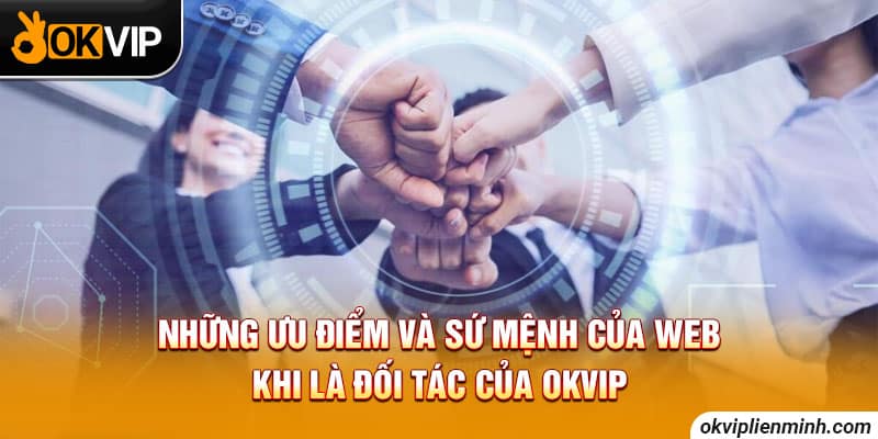 Những điểm làm được của web khi là đối tác của OKVIP