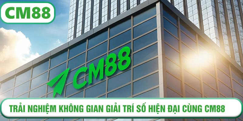 CM88 – Nền Tảng Giải Trí Chính Thức Lên Sóng Tại OKVIP